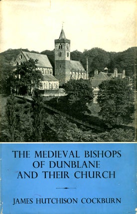 Item #026817 The Medieval Bishops of Dunblane and Their Church. James Hutchison Cockburn