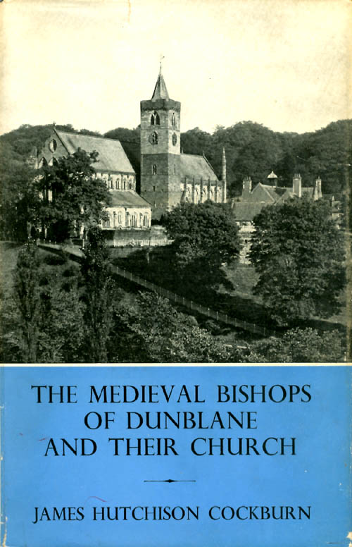 Item #026817 The Medieval Bishops of Dunblane and Their Church. James Hutchison Cockburn.