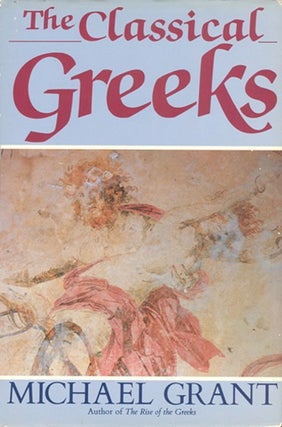 Item #027393 The Classical Greeks. Michael Grant