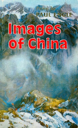 Item #027585 Images of China: Poems Written in China April - June 1980. Paul Engle