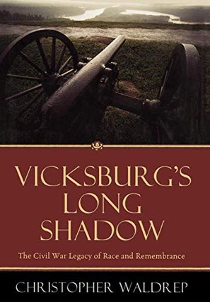 Item #028314 Vicksburg's Long Shadow: The Civil War Legacy of Race and Remembrance (The American...