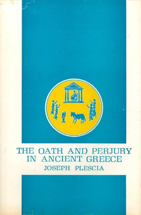 Item #028799 The Oath and Perjury in Ancient Greece. Joseph Plescia