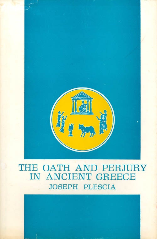 Item #028799 The Oath and Perjury in Ancient Greece. Joseph Plescia.