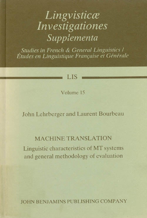 Item #029181 Machine Translation: Linguistic Characteristics of Mt Systems and General Methodology of Evaluation (Lingvisticae Investigationes Supplementa Volume 15). John Lehrberger, Laurent Bourbeau.