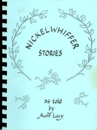 Item #029474 Nickelwhiffer Stories as Told by Aunt Lucy. Lucile "Aunt Lucy" Davies