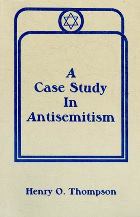 Item #029785 A Case Study in Antisemitism. Henry O. Thompson