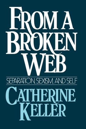 Item #029811 From a Broken Web: Separation, Sexism, and Self. Catherine Keller