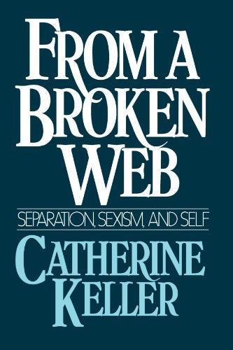 Item #029811 From a Broken Web: Separation, Sexism, and Self. Catherine Keller.