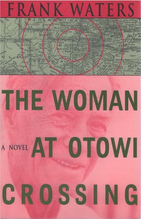 Item #030026 The Woman at Otowi Crossing. Frank Waters