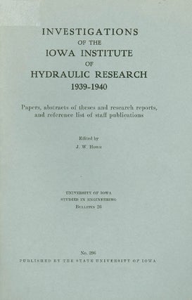 Item #030192 Investigations of the Iowa Institute of Hydraulic Research 1939 - 1940. J. D. Howe