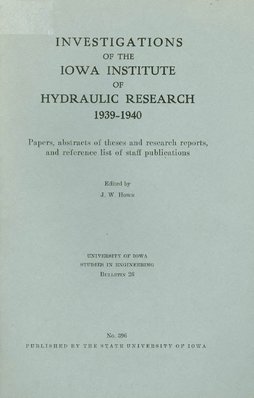 Item #030192 Investigations of the Iowa Institute of Hydraulic Research 1939 - 1940. J. D. Howe.