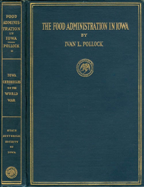 Item #031348 The Food Administration in Iowa : Volume I (Iowa Chronicles of the World War). Ivan L. Pollock.