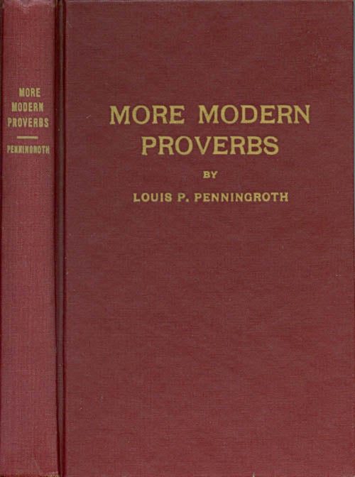 Item #031418 More Modern Proverbs. Louis P. Penningroth.