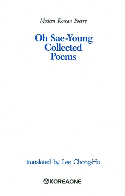 Item #031529 Oh Sae-Young : Collected Poems. Oh Sae-Young, Lee Chong-Ho, tr.