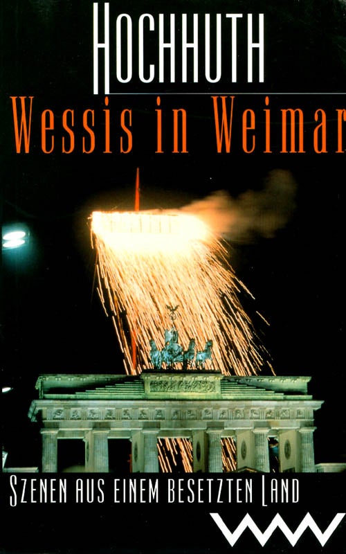 Item #031912 Wessis in Weimar : Szenen aus einem besetzten Land. Rolf Hochhuth.