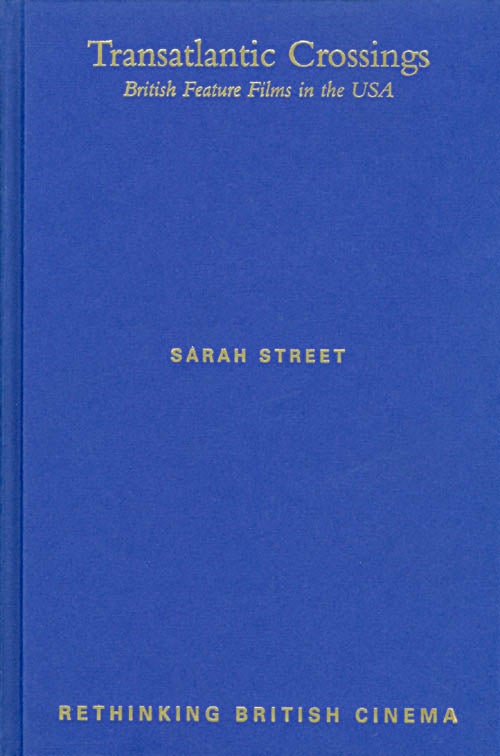 Item #032029 Transatlantic Crossings : British Feature Films in the United States. Sarah Street.