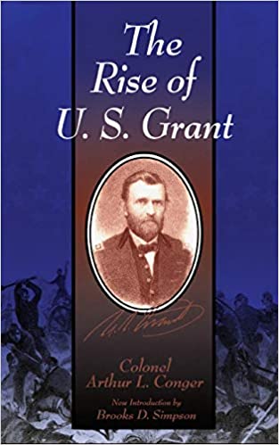 Item #032074 The Rise of U. S. Grant. Arthur L. Conger.