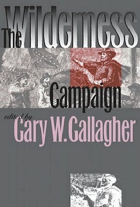 Item #032079 The Wilderness Campaign. Gary W. Gallagher