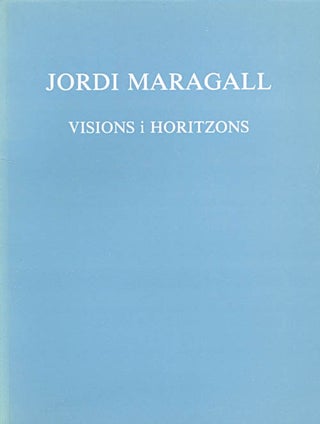 Item #032353 Jordi Maragall : Visions i Horitzons. María Lluïsa Borrás,...