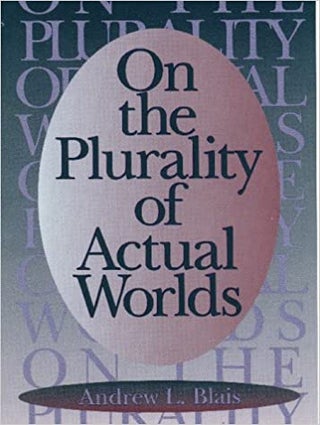 Item #032444 On the Plurality of Actual Worlds. Andrew L. Blais