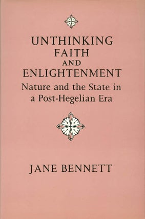 Item #032445 Unthinking Faith and Enlightenment. Jane Bennett
