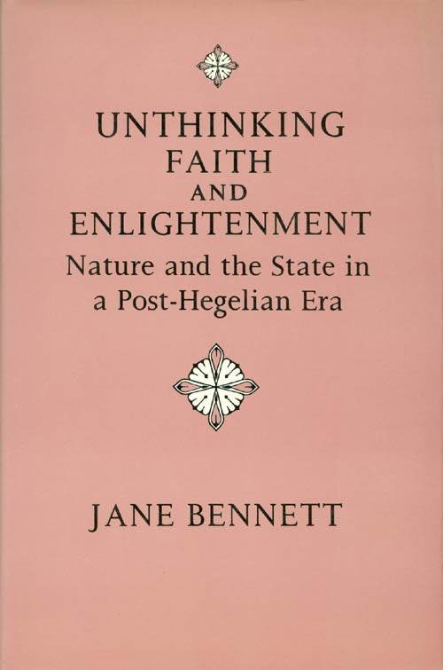 Item #032445 Unthinking Faith and Enlightenment. Jane Bennett.