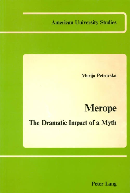 Item #032510 Merope : The Dramatic Impact of a Myth. Marija Petrovska.
