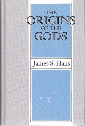 Item #032627 The Origins of the Gods. James S. Hans