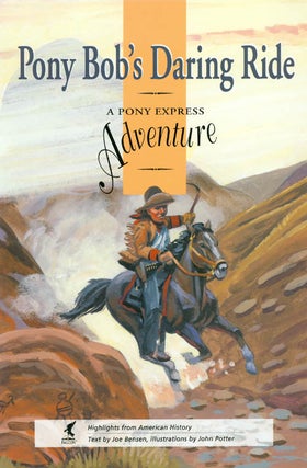 Item #032762 Pony Bob's Daring Ride: A Pony Express Adventure. Joe Bensen