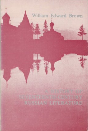Item #032787 A History of Seventeenth-Century Russian Literature. William Edward Brown