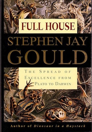 Item #032889 Full House: The Spread of Excellence from Plato to Darwin. Stephen Jay Gould