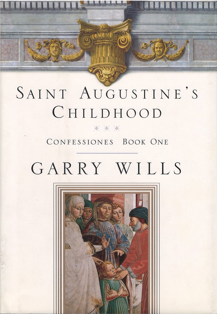 Item #032890 Saint Augustine's Childhood: Confessions. Augustine of Hippo, Garry Wills.