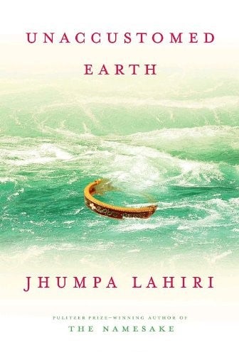 Item #032926 Unaccustomed Earth. Jhumpa Lahiri.