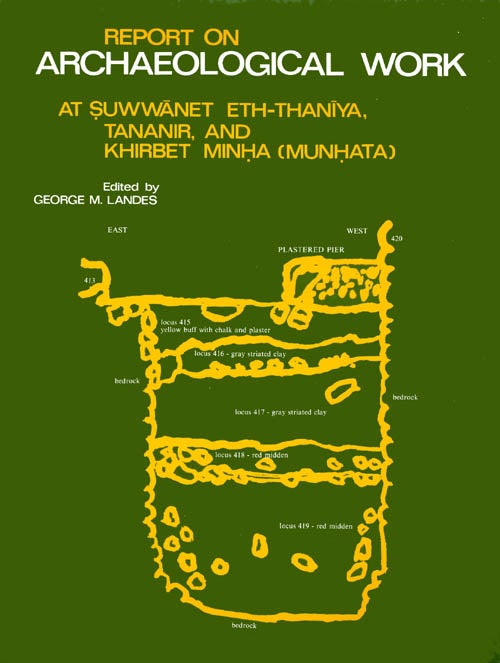 Item #032955 Report on Archaeological Work At Suwannet Eth-Thaniya, Tananir and Khirbet Minha (Munhata). George M. Landes.