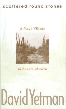 Item #032991 Scattered Round Stones: A Mayo Village in Sonora, Mexico. David Yetman