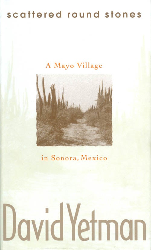 Item #032991 Scattered Round Stones: A Mayo Village in Sonora, Mexico. David Yetman.
