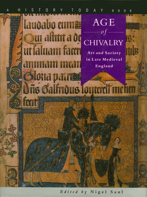 Item #033146 Age of Chivalry: Art and Society in Late Medieval England. Nigel Saul.