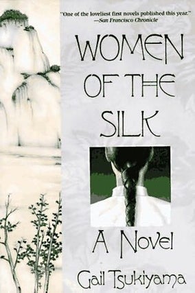 Item #033226 Women of the Silk. Gail Tsukiyama