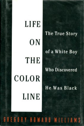 Item #033259 Life on the Color Line: The True Story of a White Boy Who Discovered He Was Black....