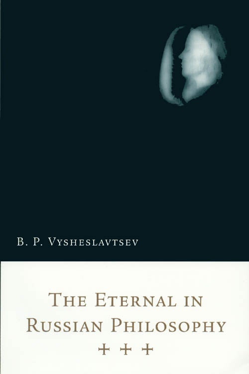 Item #033338 The Eternal in Russian Philosophy. B. P. Vysheslavtsev.