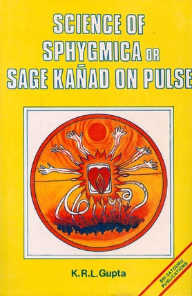 Item #033358 Science of Sphygmica or Sage Kanad on Pulse. K. R. L. Gupta