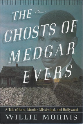 Item #033391 The Ghosts of Medgar Evers: A Tale of Race, Murder, Mississippi, and Hollywood....