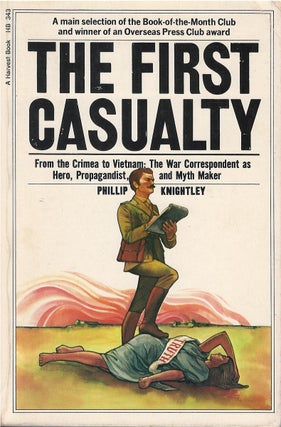 Item #033449 The First Casualty: From the Crimea to Vietnam : The War Correspondent As Hero,...