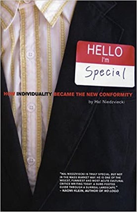 Item #033461 Hello, I'm Special: How Individuality Became the New Conformity. Hal Niedzviecki