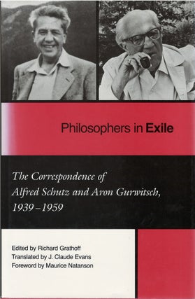 Item #033489 Philosophers in Exile: The Correspondence of Alfred Schutz and Aron Gurwitsch,...