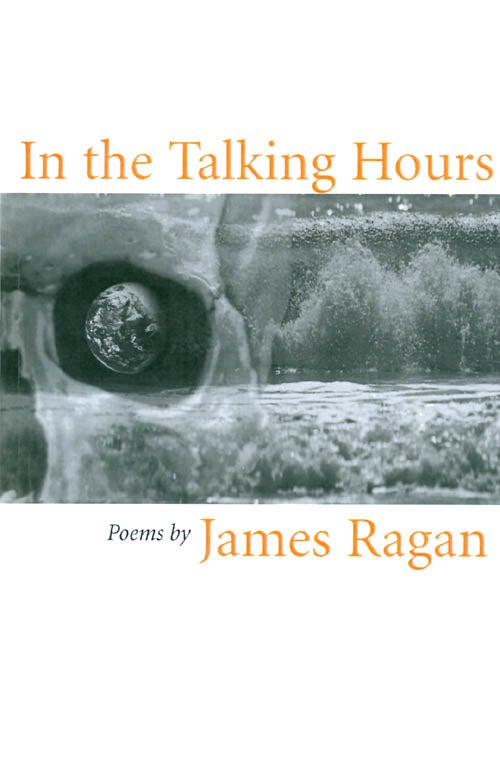 Item #033537 In the Talking Hours: Poems. James Ragan.