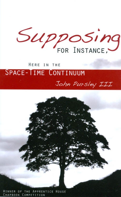 Item #033550 Supposing, for Instance, Here in the Space-Time Continuum. John III Pursley.