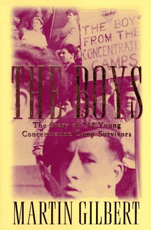 Item #033608 The Boys: The Untold Story of 732 Young Concentration Camp Survivors. Martin Gilbert.