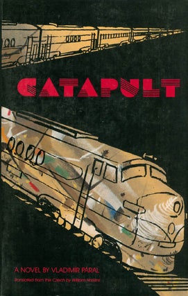 Item #033636 Catapult : A Timetable of Rail, Sea, and Air Ways to Paradise. Vladimir Paral