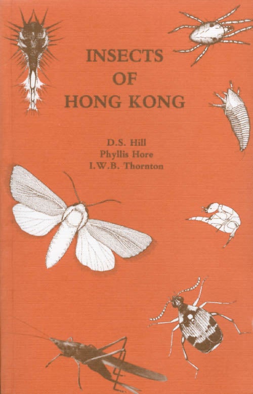 Item #033645 Insects of Hong Kong. D. S. Hill, Phyllis Hore, I. W. B. Thornton.